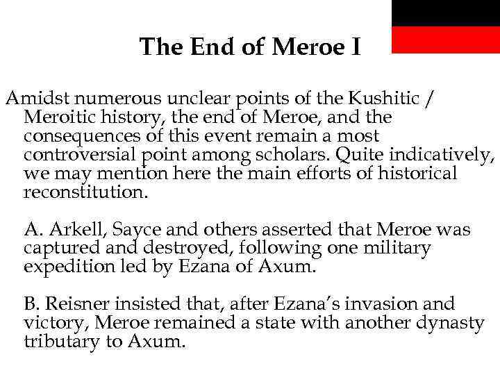 The End of Meroe I Amidst numerous unclear points of the Kushitic / Meroitic