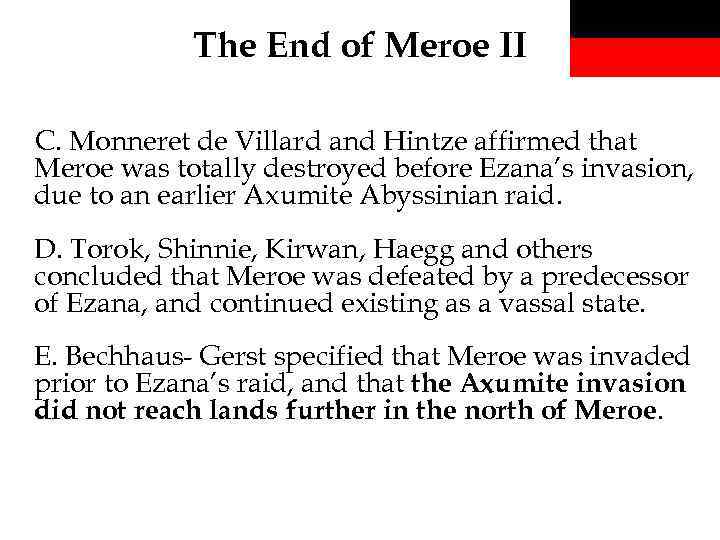 The End of Meroe II C. Monneret de Villard and Hintze affirmed that Meroe