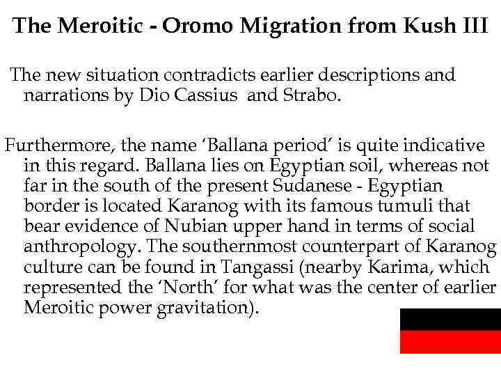 The Meroitic - Oromo Migration from Kush III The new situation contradicts earlier descriptions