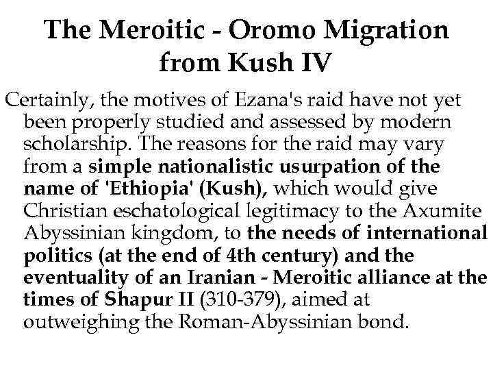 The Meroitic - Oromo Migration from Kush IV Certainly, the motives of Ezana's raid