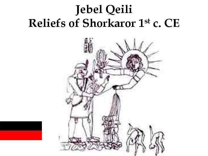 Jebel Qeili Reliefs of Shorkaror 1 st c. CE 