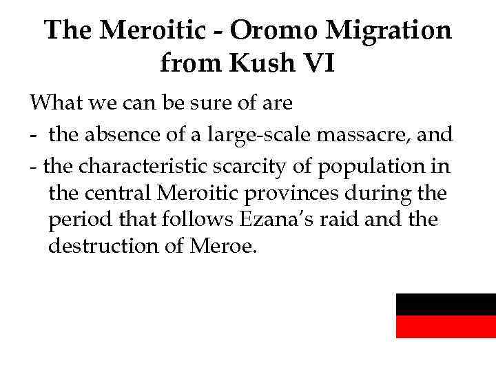 The Meroitic - Oromo Migration from Kush VI What we can be sure of