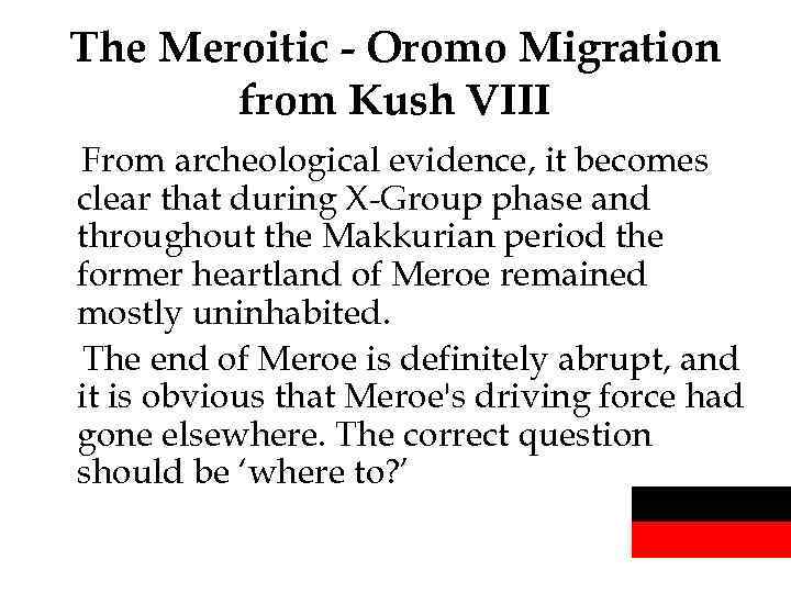 The Meroitic - Oromo Migration from Kush VIII From archeological evidence, it becomes clear