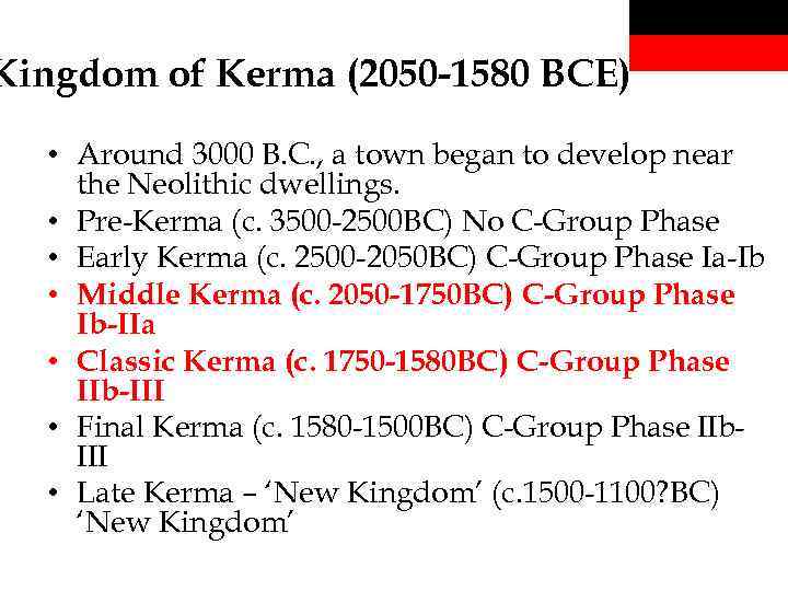 Kingdom of Kerma (2050 -1580 BCE) • Around 3000 B. C. , a town