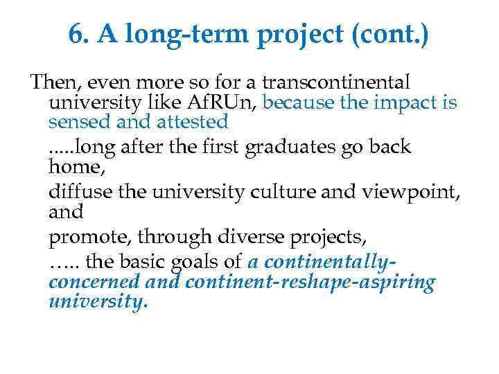 6. A long-term project (cont. ) Then, even more so for a transcontinental university