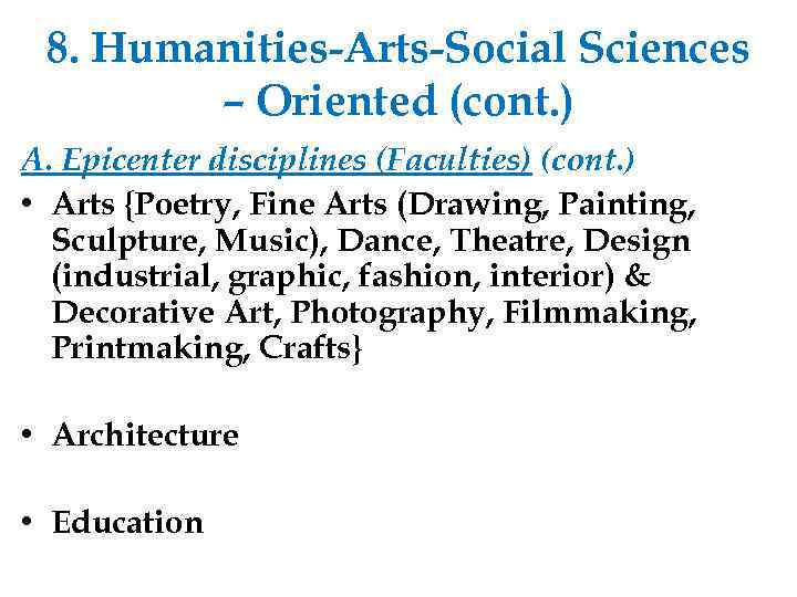 8. Humanities-Arts-Social Sciences – Oriented (cont. ) A. Epicenter disciplines (Faculties) (cont. ) •