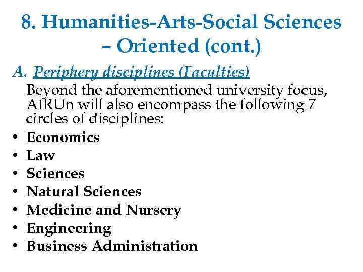 8. Humanities-Arts-Social Sciences – Oriented (cont. ) A. Periphery disciplines (Faculties) Beyond the aforementioned