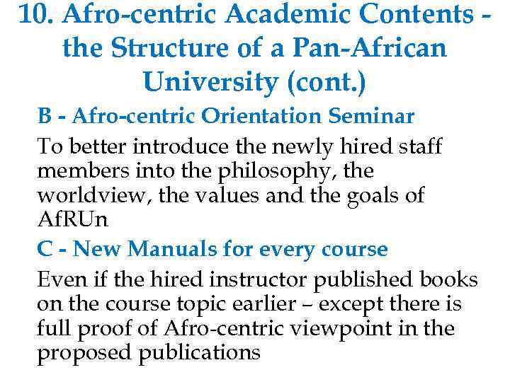 10. Afro-centric Academic Contents the Structure of a Pan-African University (cont. ) B -