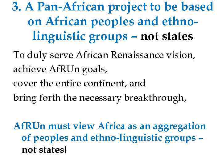 3. A Pan-African project to be based on African peoples and ethnolinguistic groups –