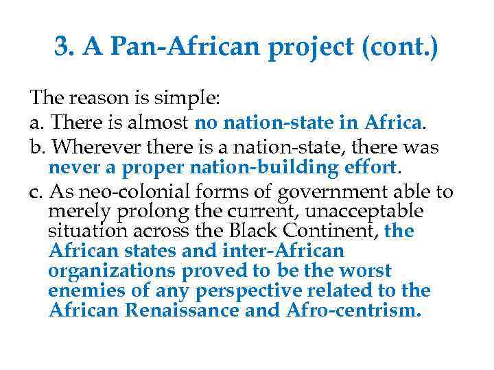 3. A Pan-African project (cont. ) The reason is simple: a. There is almost