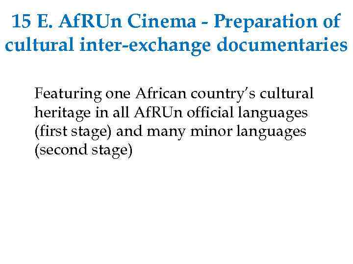 15 E. Af. RUn Cinema - Preparation of cultural inter-exchange documentaries Featuring one African