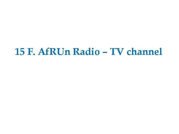 15 F. Af. RUn Radio – TV channel 