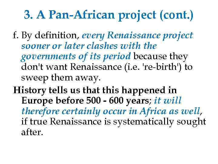 3. A Pan-African project (cont. ) f. By definition, every Renaissance project sooner or
