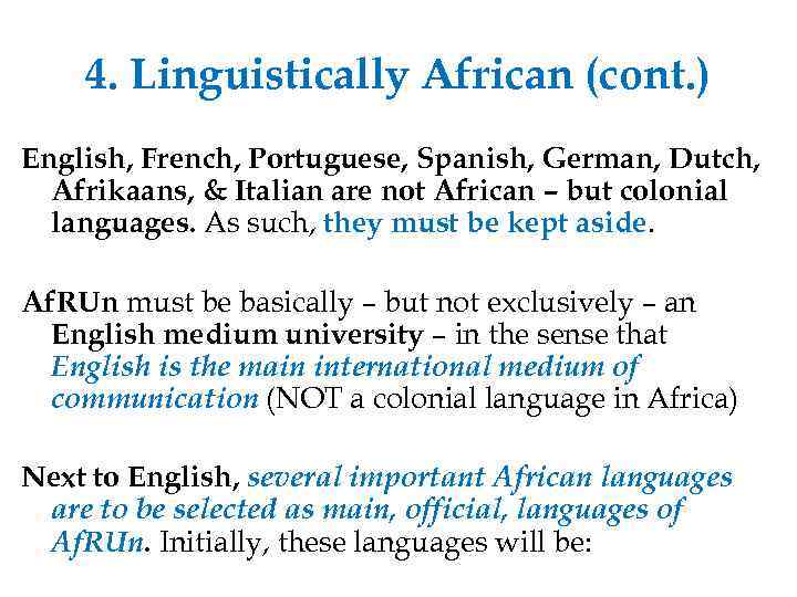 4. Linguistically African (cont. ) English, French, Portuguese, Spanish, German, Dutch, Afrikaans, & Italian