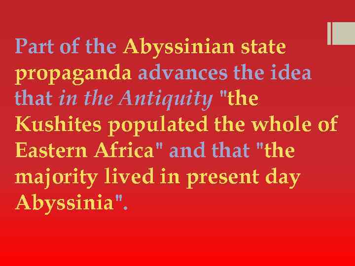 Part of the Abyssinian state propaganda advances the idea that in the Antiquity "the