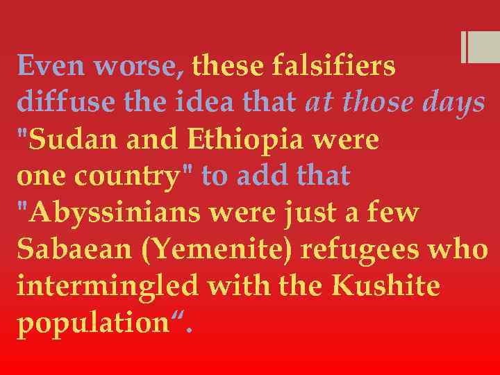 Even worse, these falsifiers diffuse the idea that at those days "Sudan and Ethiopia