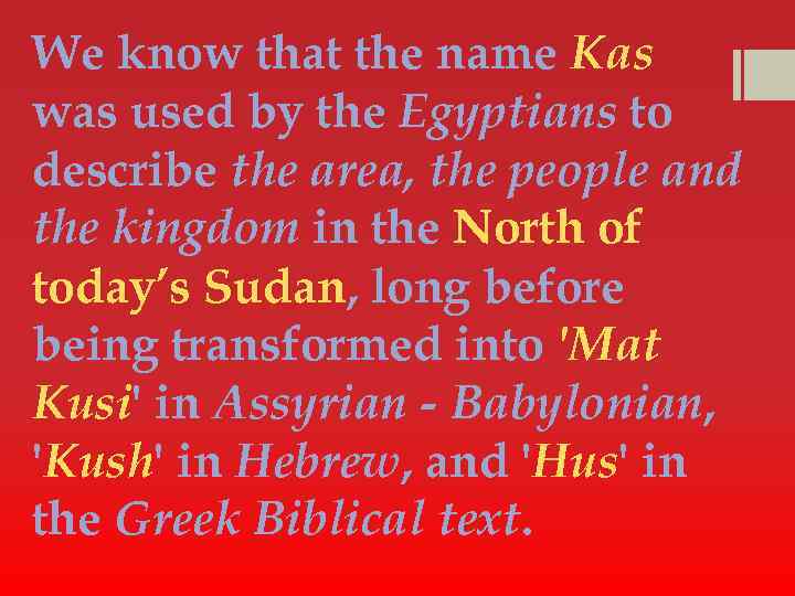 We know that the name Kas was used by the Egyptians to describe the