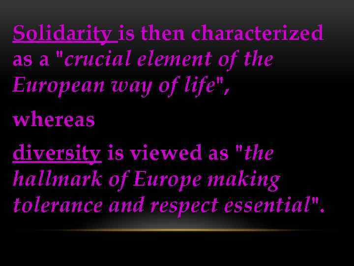 Solidarity is then characterized as a "crucial element of the European way of life",