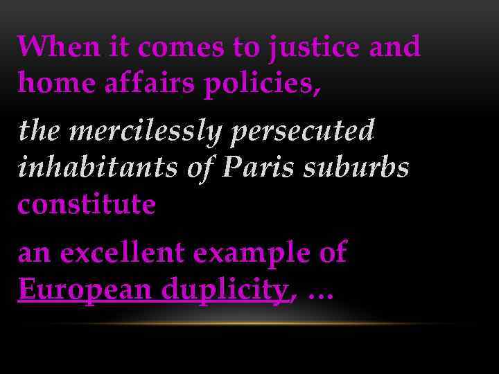 When it comes to justice and home affairs policies, the mercilessly persecuted inhabitants of