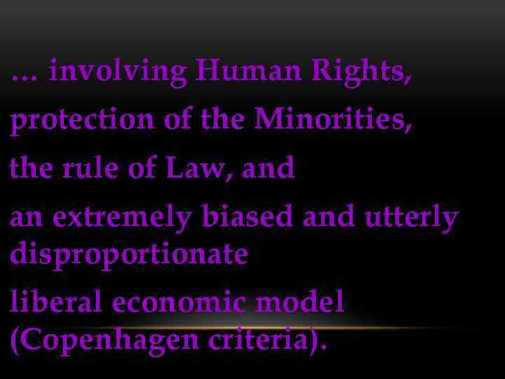 … involving Human Rights, protection of the Minorities, the rule of Law, and an