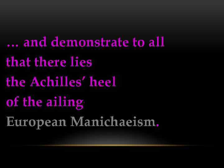 … and demonstrate to all that there lies the Achilles’ heel of the ailing