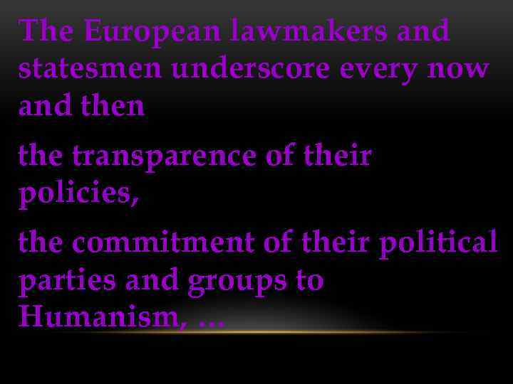 The European lawmakers and statesmen underscore every now and then the transparence of their