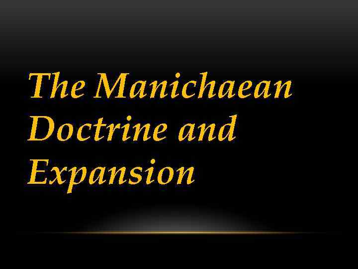 The Manichaean Doctrine and Expansion 