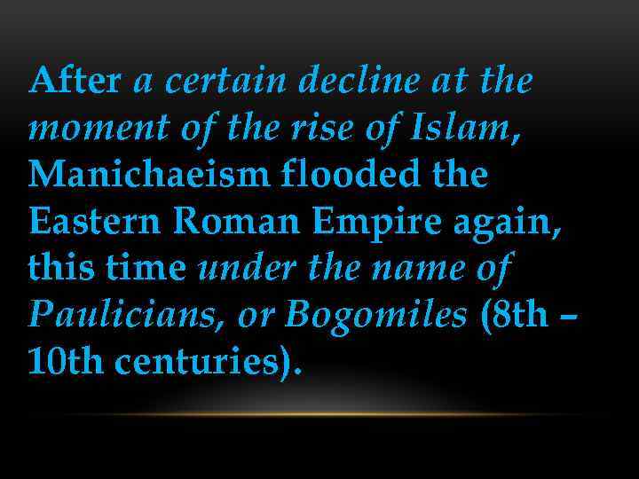 After a certain decline at the moment of the rise of Islam, Manichaeism flooded