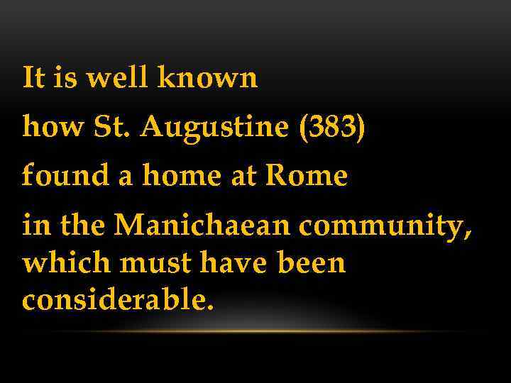 It is well known how St. Augustine (383) found a home at Rome in