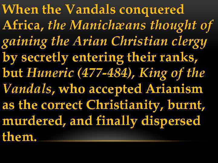 When the Vandals conquered Africa, the Manichæans thought of gaining the Arian Christian clergy