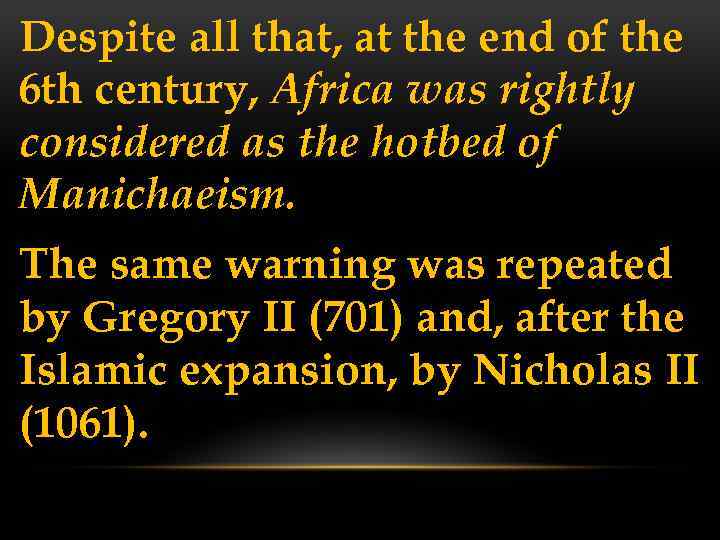 Despite all that, at the end of the 6 th century, Africa was rightly