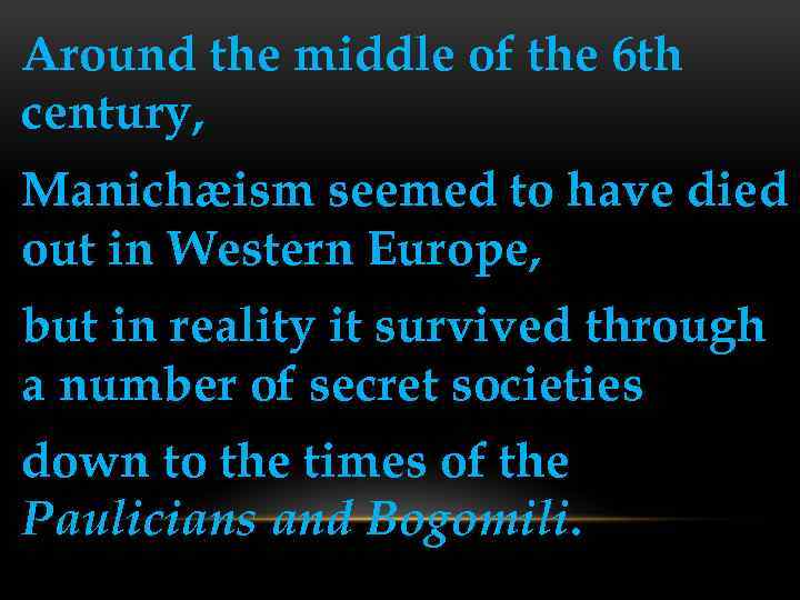 Around the middle of the 6 th century, Manichæism seemed to have died out