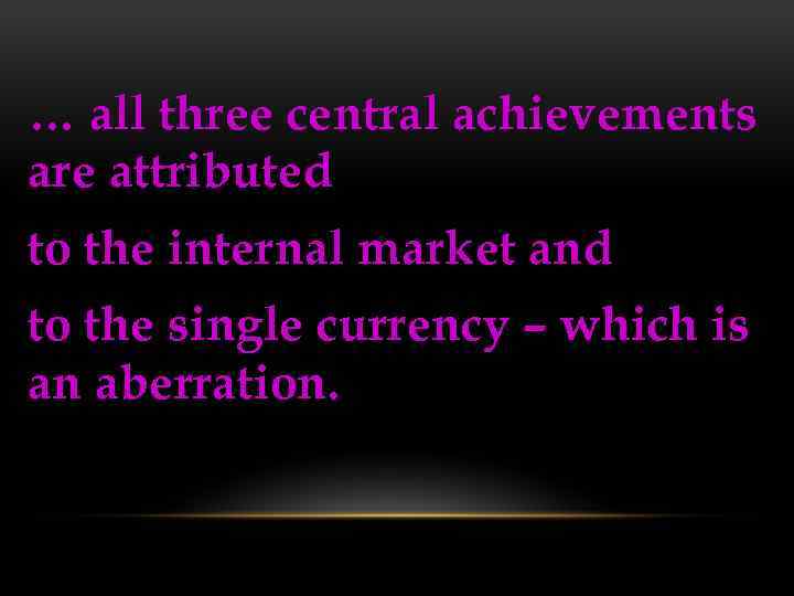 … all three central achievements are attributed to the internal market and to the