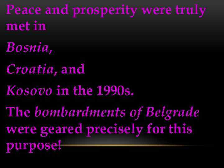 Peace and prosperity were truly met in Bosnia, Croatia, and Kosovo in the 1990