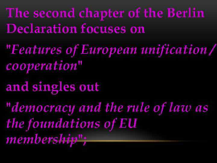 The second chapter of the Berlin Declaration focuses on "Features of European unification /