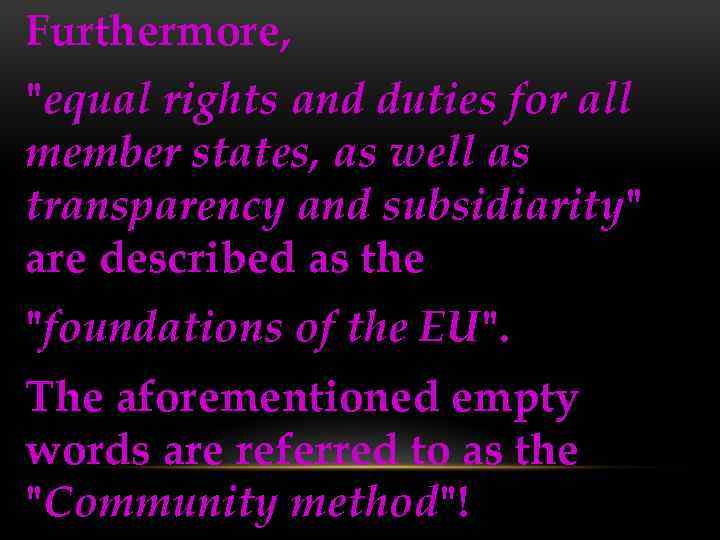 Furthermore, "equal rights and duties for all member states, as well as transparency and