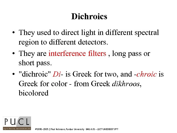 Dichroics • They used to direct light in different spectral region to different detectors.