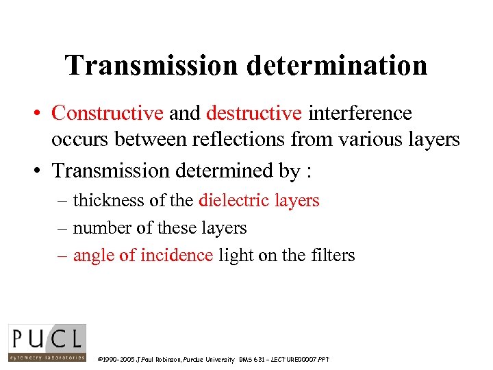 Transmission determination • Constructive and destructive interference occurs between reflections from various layers •