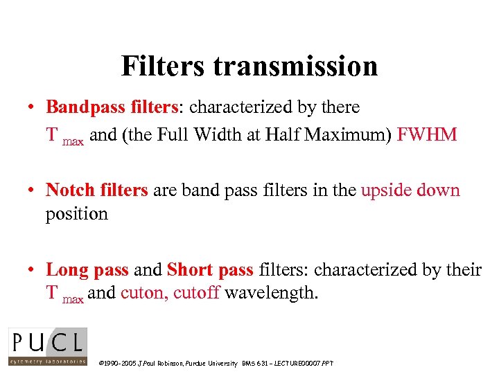 Filters transmission • Bandpass filters: characterized by there T max and (the Full Width