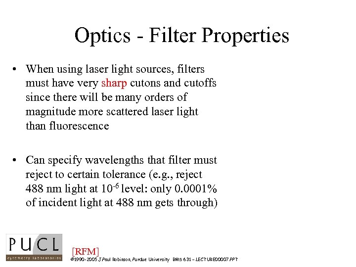 Optics - Filter Properties • When using laser light sources, filters must have very