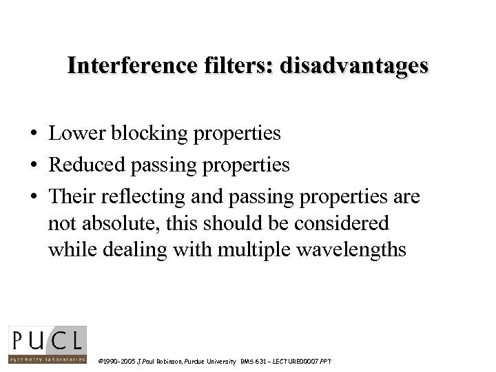 Interference filters: disadvantages • Lower blocking properties • Reduced passing properties • Their reflecting