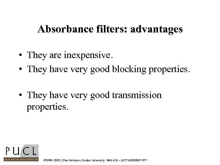 Absorbance filters: advantages • They are inexpensive. • They have very good blocking properties.