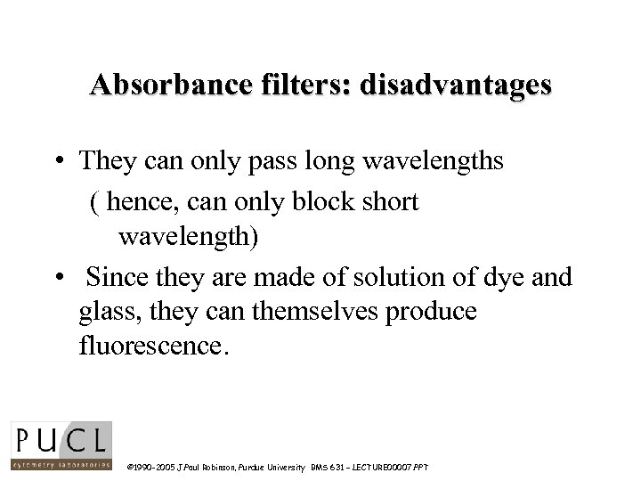 Absorbance filters: disadvantages • They can only pass long wavelengths ( hence, can only