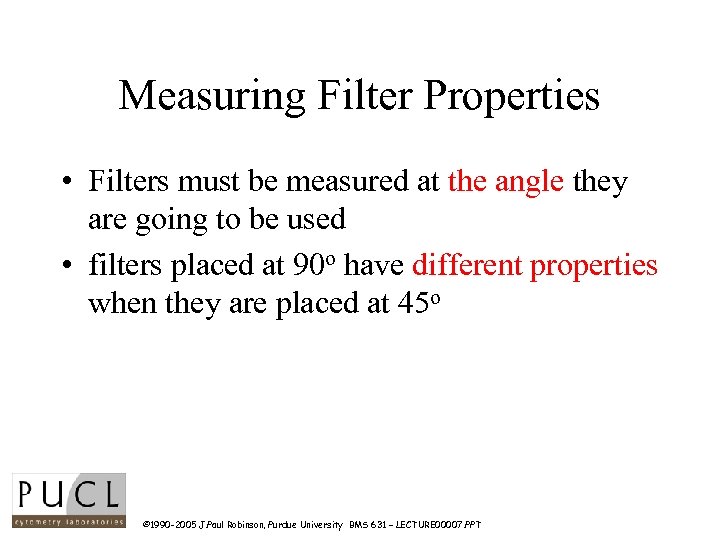 Measuring Filter Properties • Filters must be measured at the angle they are going