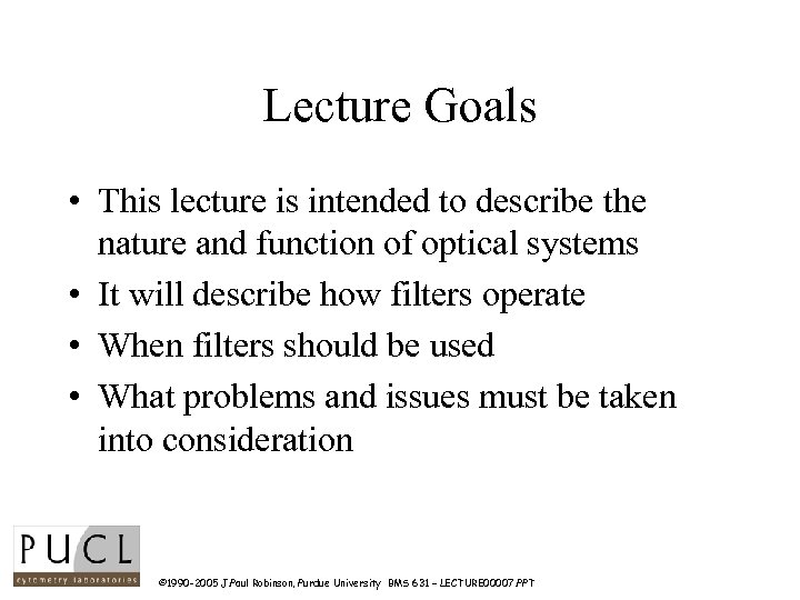 Lecture Goals • This lecture is intended to describe the nature and function of