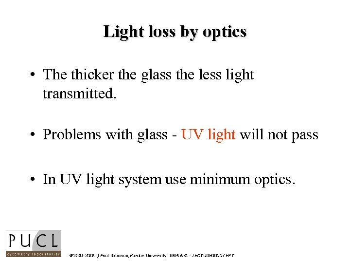 Light loss by optics • The thicker the glass the less light transmitted. •