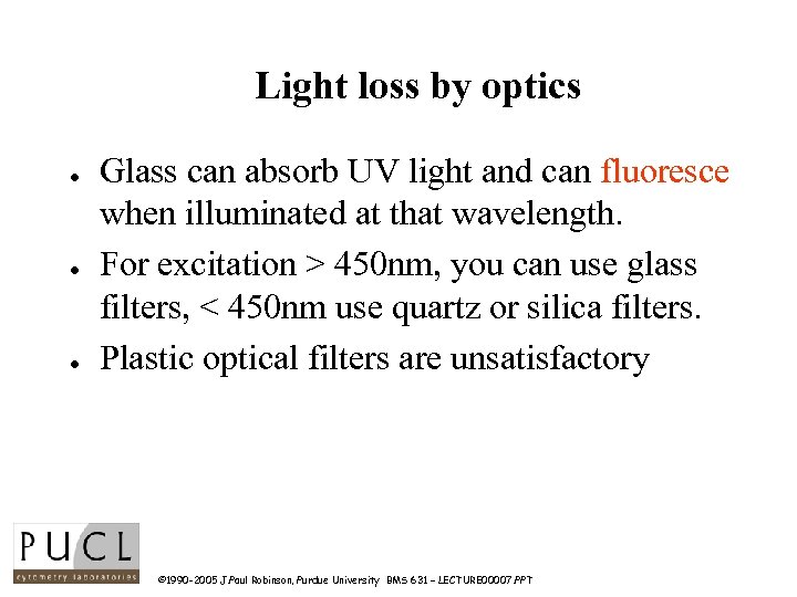 Light loss by optics l l l Glass can absorb UV light and can