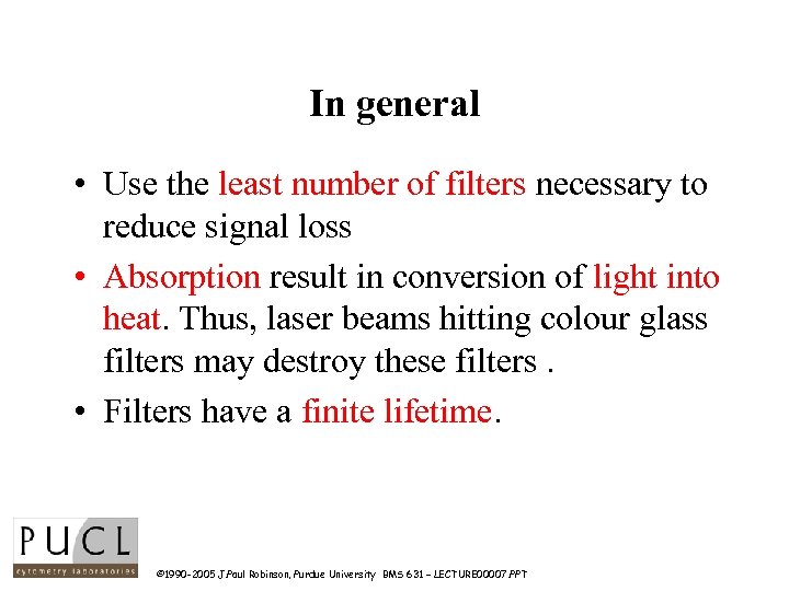 In general • Use the least number of filters necessary to reduce signal loss