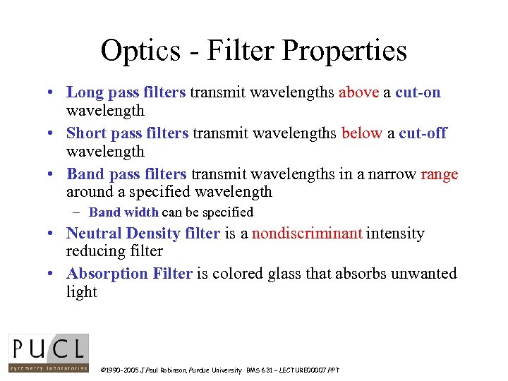 Optics - Filter Properties • Long pass filters transmit wavelengths above a cut-on wavelength