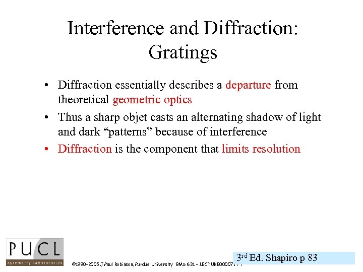 Interference and Diffraction: Gratings • Diffraction essentially describes a departure from theoretical geometric optics